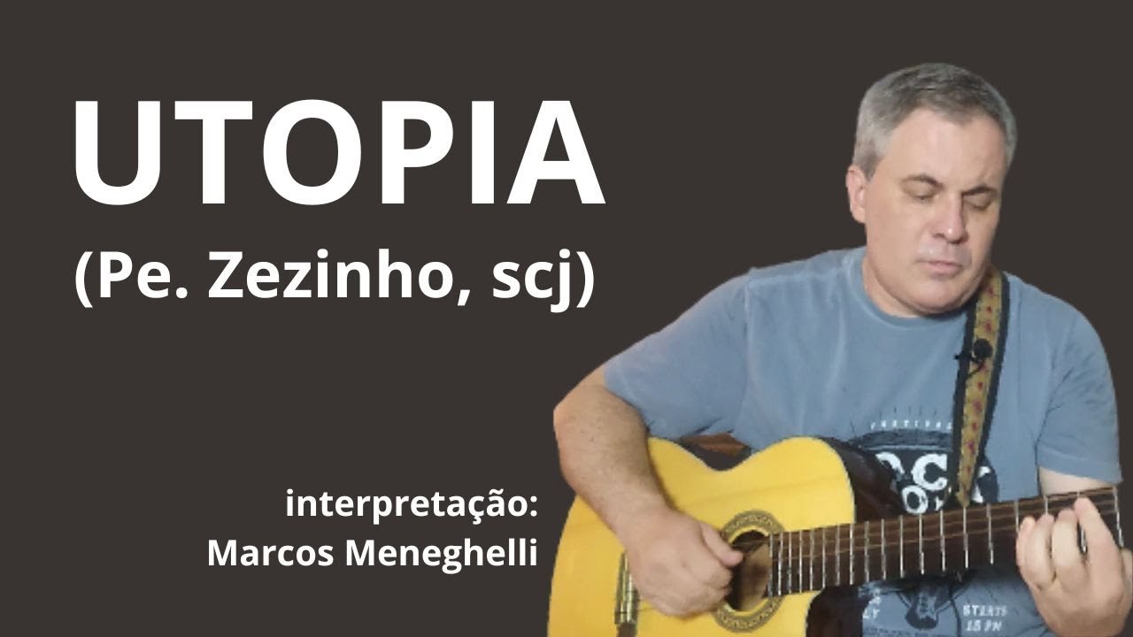 UTOPIA - Pe. Zezinho, scj - interpretação: Marcos Meneghelli - CIFRADA