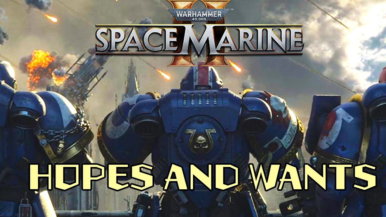 Getting Hype for Space Marine 2 | Hopes and Wants