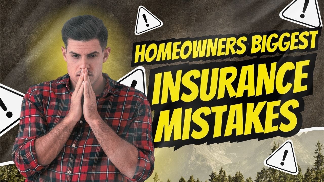 Homeowners Biggest Insurance Mistakes