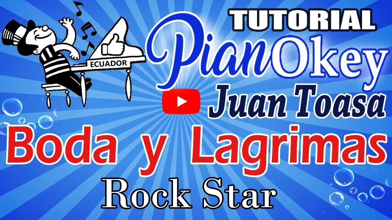Boda y Lagrimas * Rock Star * ( Juan Toasa ) PianOKey - Tutorial de piano