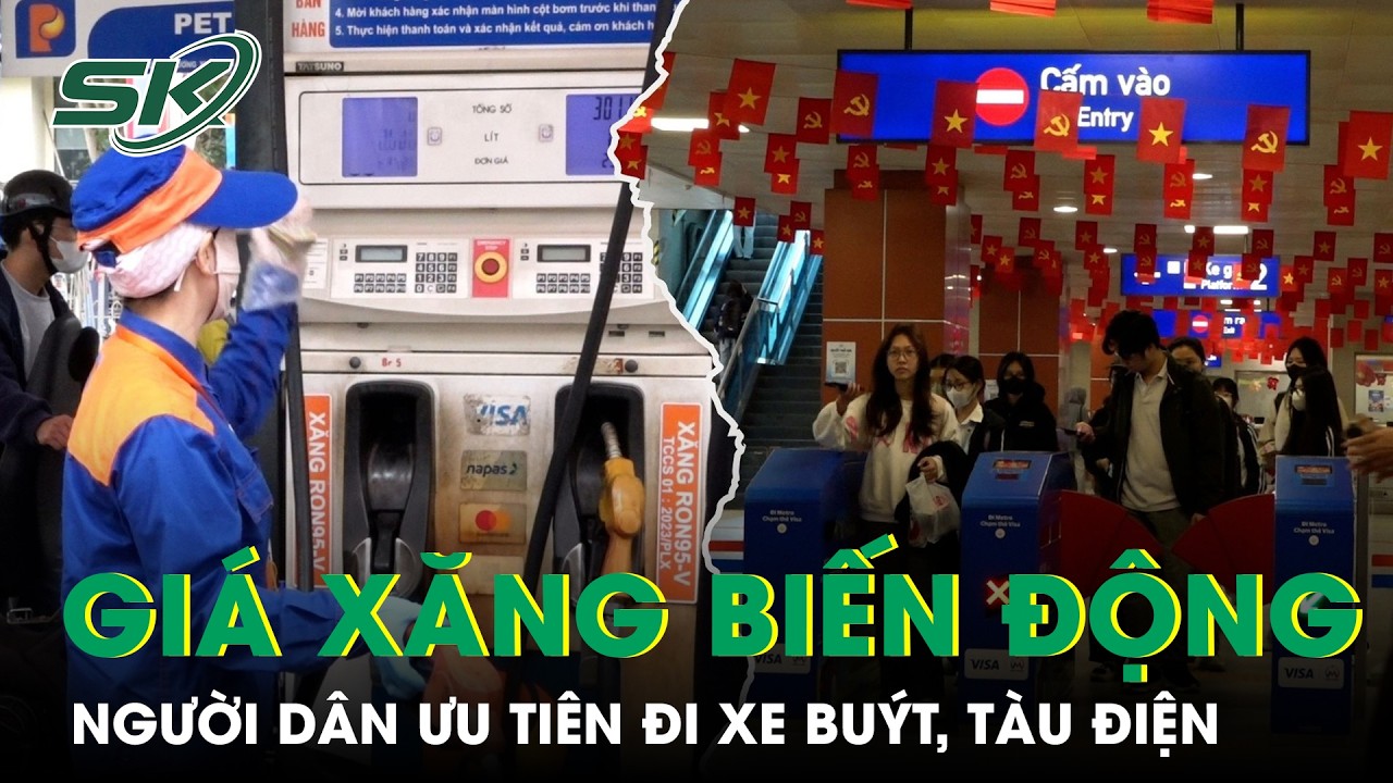 Giá xăng biến động, người dân ưu tiên đi xe buýt, tàu điện | SKĐS