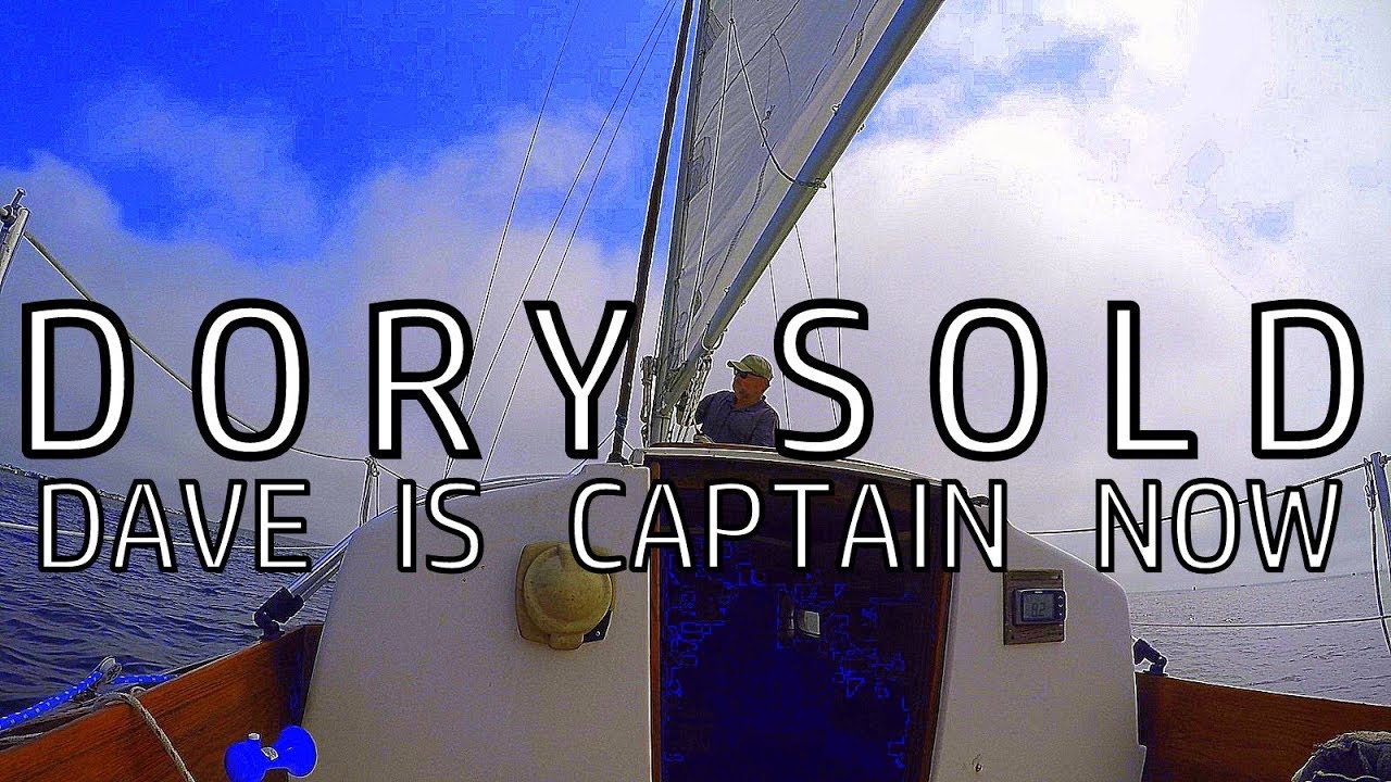 DORY SOLD! Dave is Captain now. (BBB 2019 Part 1)