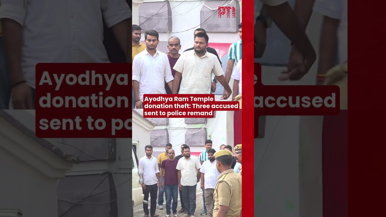 Ayodhya Ram Temple donation theft: Three accused sent to police remand