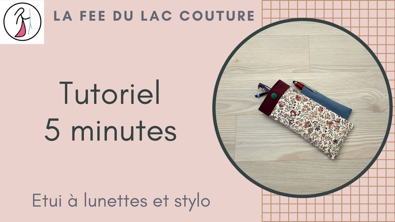Tutoriel couture 5 minutes : étui à lunettes et stylo