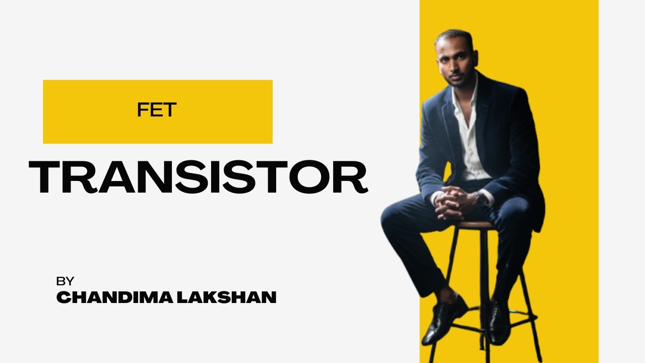Part 6 | FET | by Chandima Lakshan