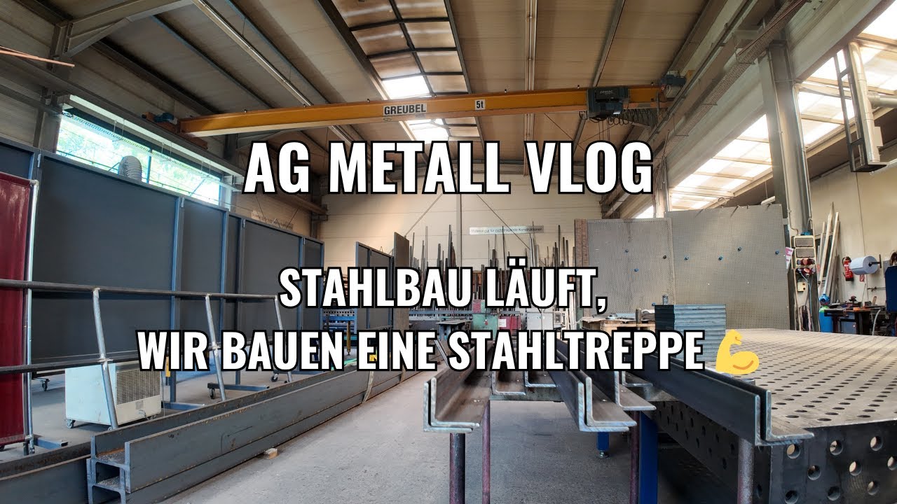 AG Metall VLOG I Stahlbau l&auml;uft, wir bauen eine Stahltreppe 💪