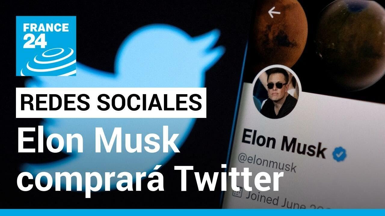 Elon Musk logr&oacute; acuerdo para comprar Twitter por 44.000 millones de d&oacute;lares &bull; FRANCE 24 Espa&ntilde;ol