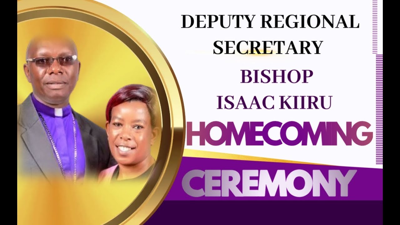 BISHOP ISAAC KIIRU - HOMECOMING CEREMONY