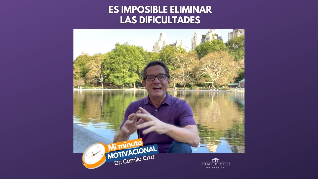 ES IMPOSIBLE ELIMINAR LAS DIFICULTADES - Dr. Camilo Cruz - @drcamilocruz