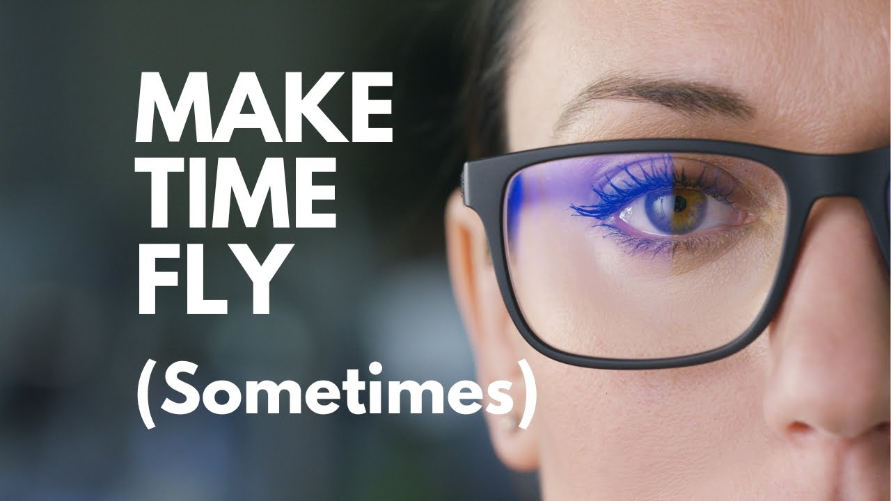 How to Make Time Fly