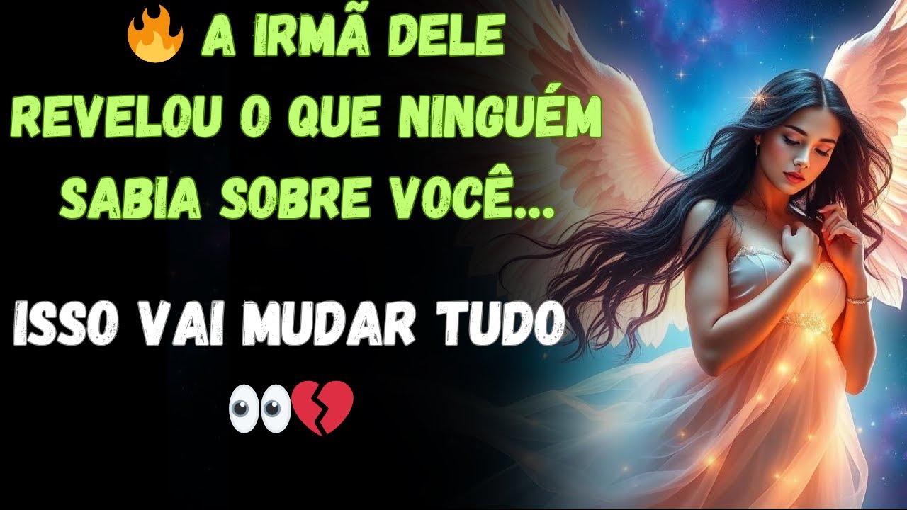 🔥 A Irmã Dele Contou O Que Ninguém Sabia Sobre Você… (Você Precisa Ver Isso) 👀✨