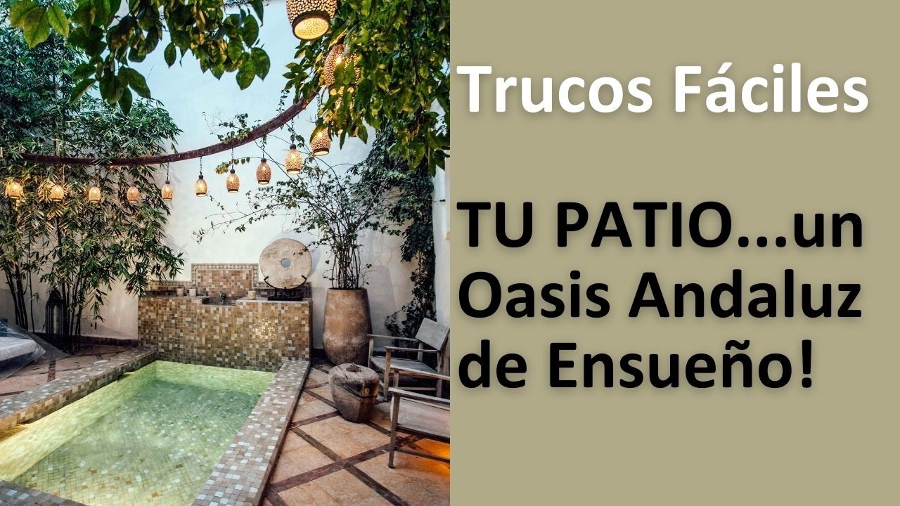 TU PATIO... un Oasis Andaluz de Ensue&ntilde;o-A6