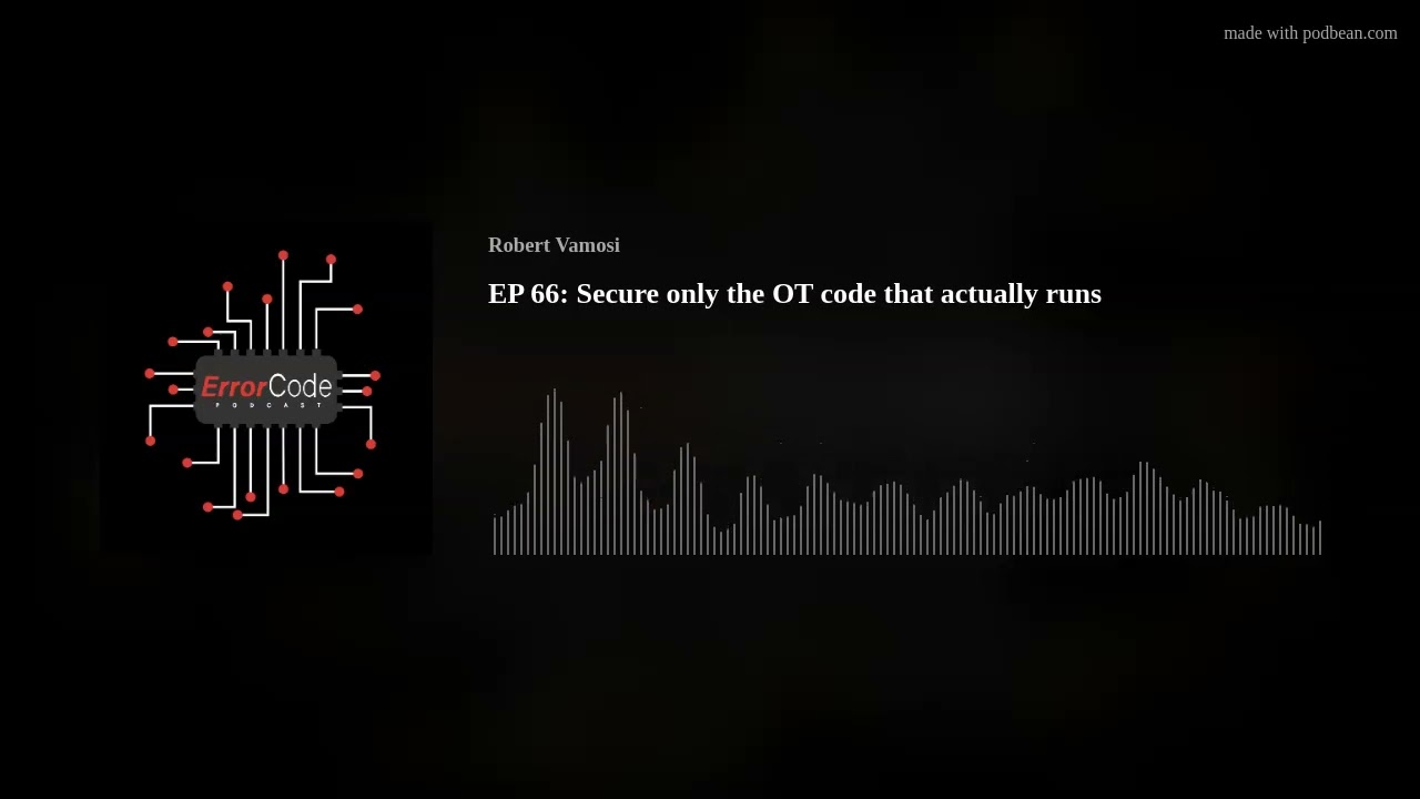 EP 66: Secure only the OT code that actually runs