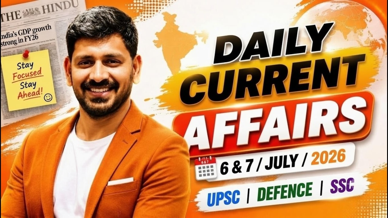 6 & 7 July 2026 Daily Current Affairs by Vishal Sir for all One day & UPSC Exams