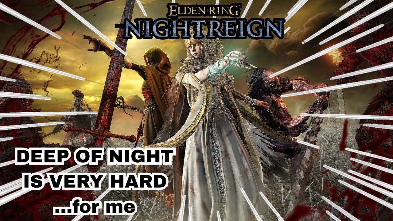 DEEP OF NIGHT IS VERY HARD...for me | Elden Ring NightReign
