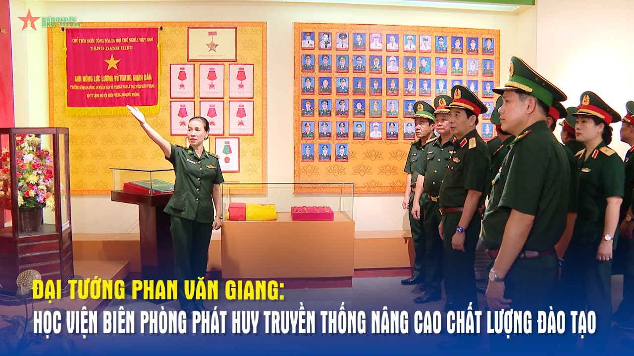 Đại tướng Phan Văn Giang: Học viện Biên phòng phát huy truyền thống, nâng cao chất lượng đào tạo