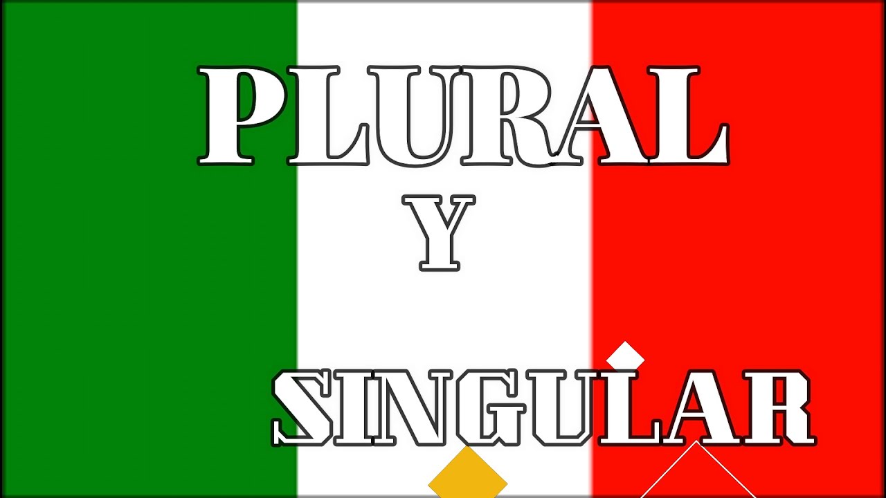 PLURAL Y SINGULAR ITALIANO