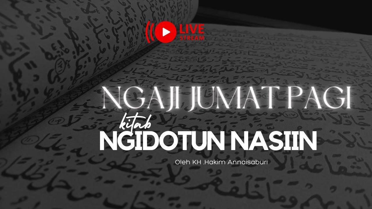🔴 PENGAJIAN RUTINAN JUM'AT || KITAB IDOTUN NASYI'IN OLEH KH. HAKIM ANNAISABURI