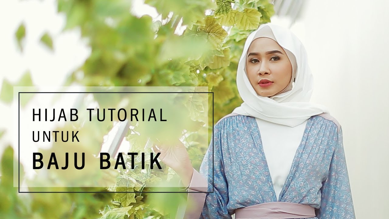 HIjab Tutorial untuk Baju Batik