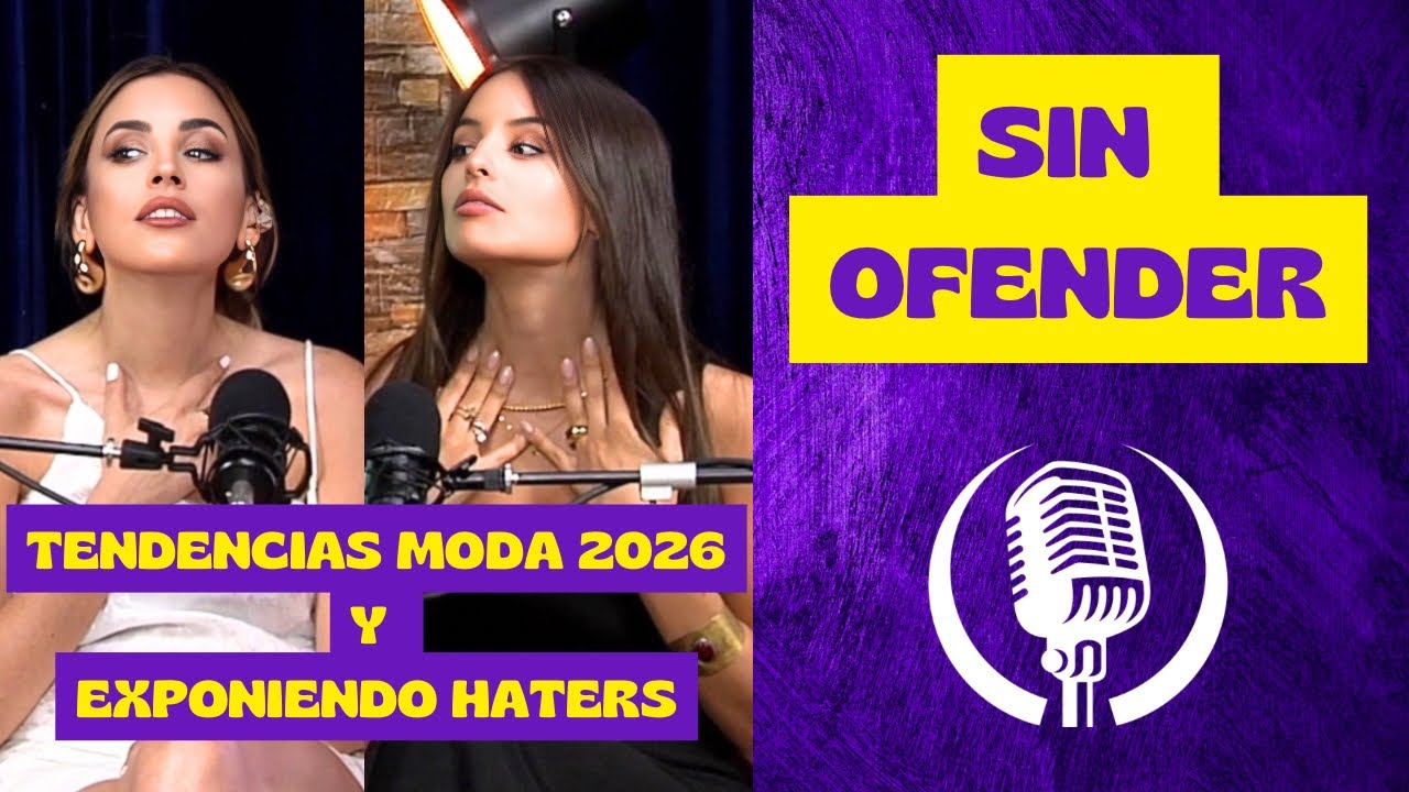 Tendencias moda 2026, reaccionando a haters y lo que nunca usar&iacute;amos | Sin Ofender EP 8