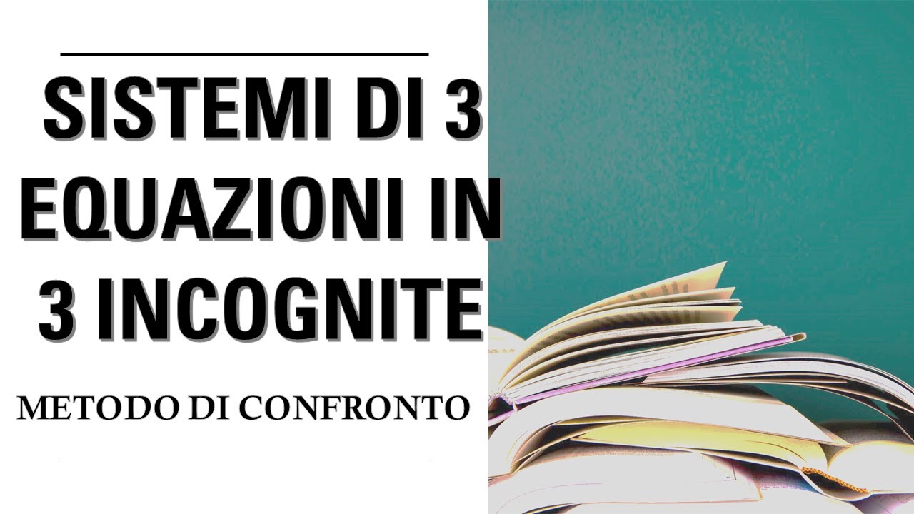 Sistemi di 3 equazioni in 3 incognite: METODO DI CONFRONTO