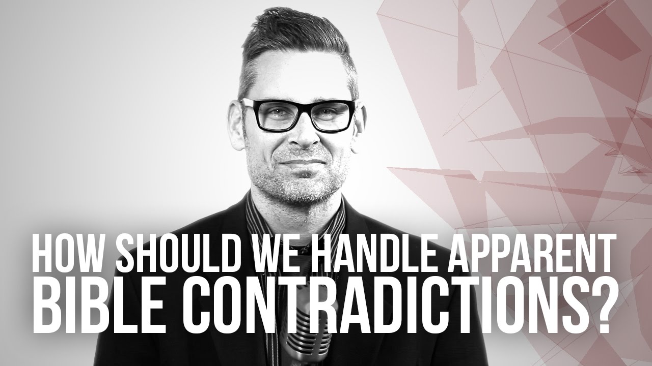 652. How Should We Handle Apparent Bible Contradictions?