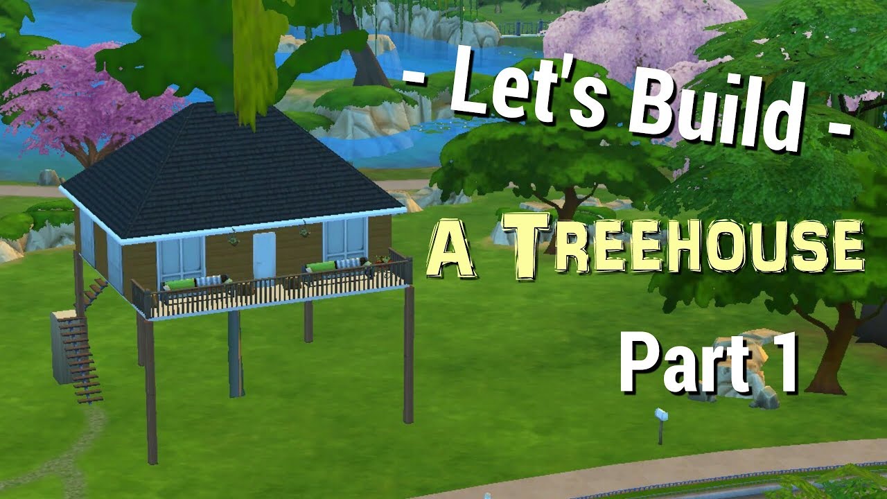 The Sims 4 | Let's Build A Treehouse | Pt.  1
