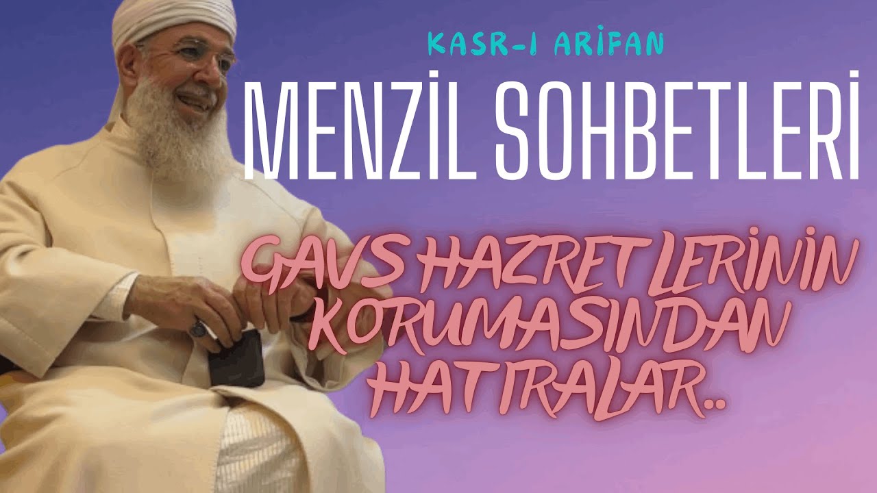 Menzil Sohbetleri - Gavs Hazretlerinin Korumasından Hatıralar