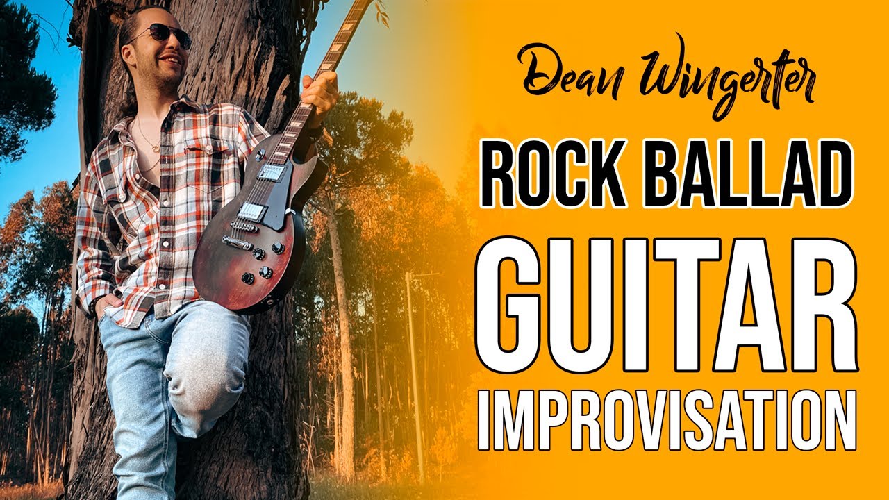 Rock Ballad Guitar Improvisation - Dean Wingerter