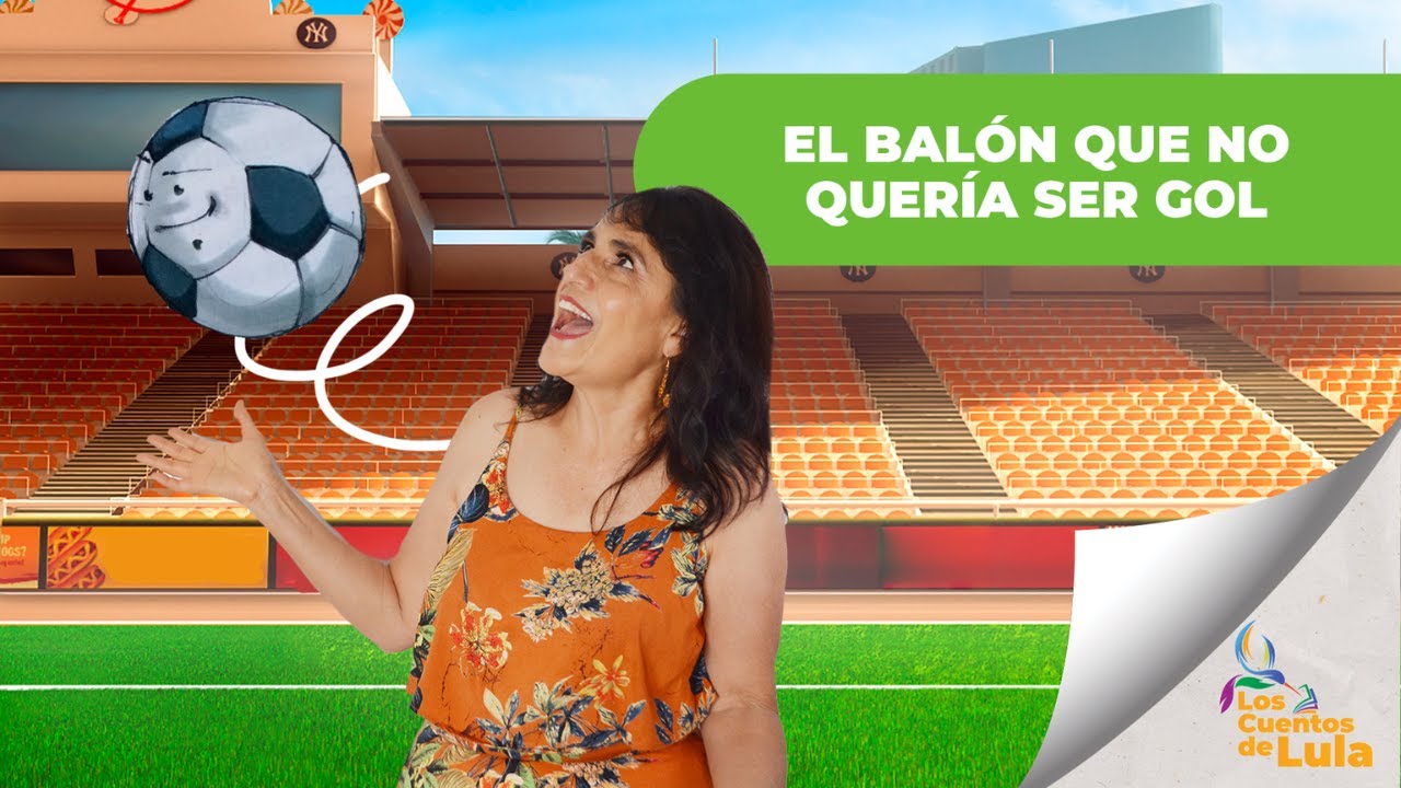 EL BALÓN QUE NO QUERÍA SER GOL ⚽️  (CUENTO PARA NIÑOS DE TODAS LAS EDADES)