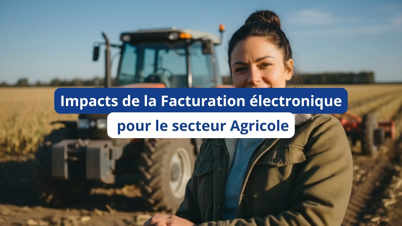 Impacts de la Facturation électronique pour le secteur Agricole