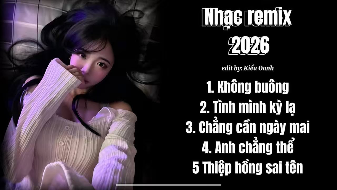 Không buông - Tình mình lạ kỳ - Chẳng cần ngày mai - Anh chẳng thể - Thiệp hồng sai tên||Nhạc remix