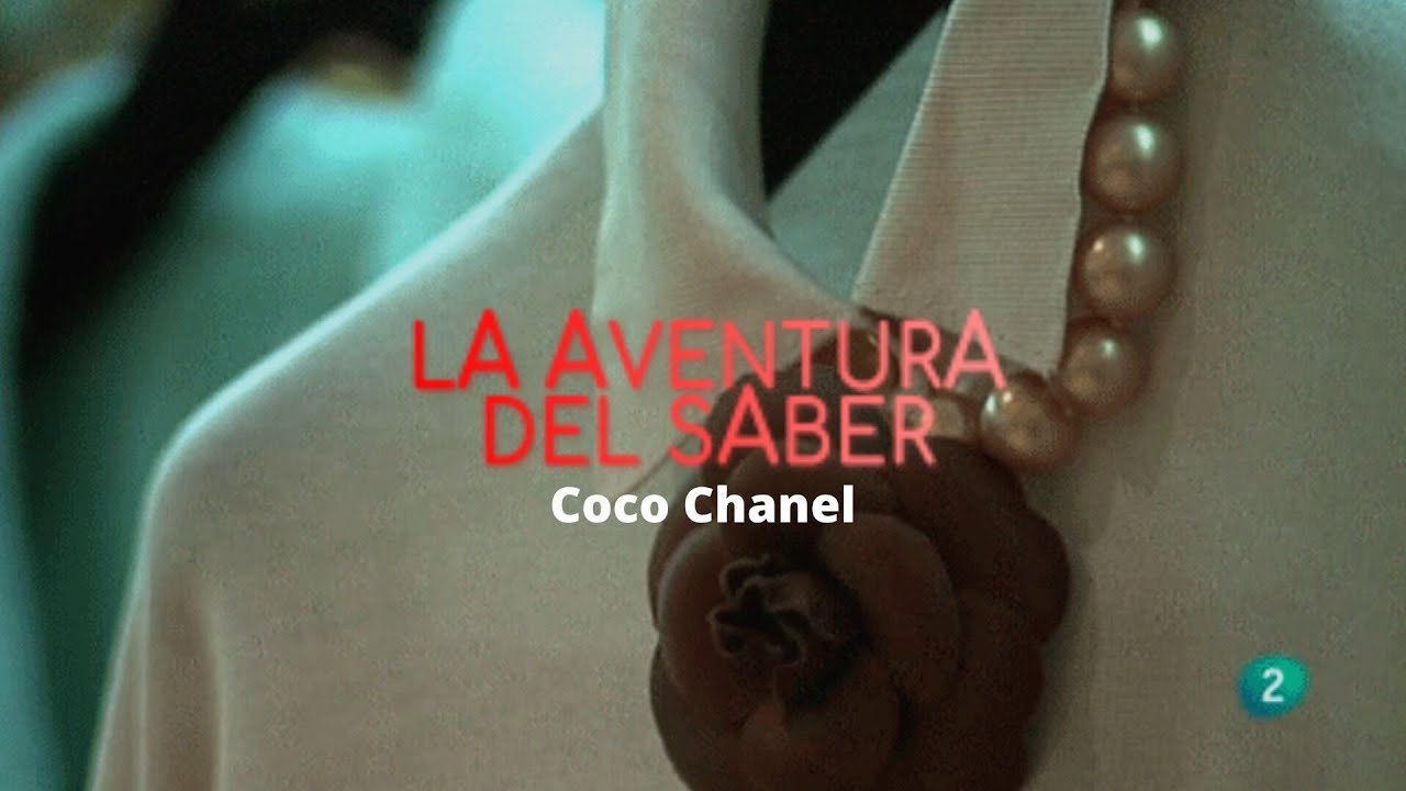 Reportaje: Coco Chanel | La Aventura del Saber
