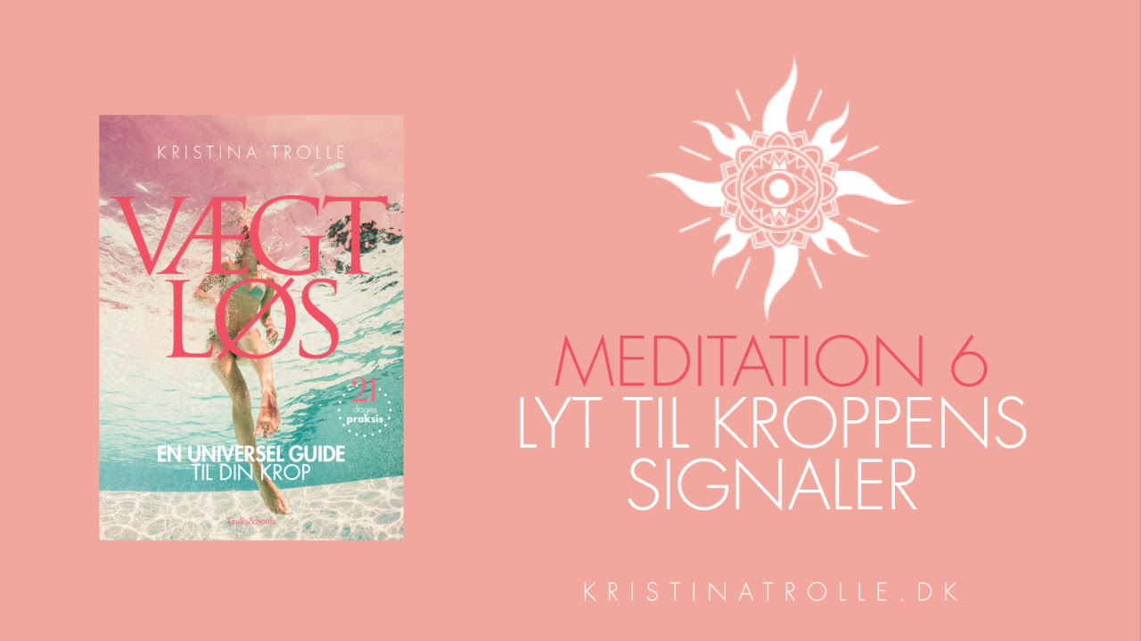 Vægtløs meditation 6: Lyt til kroppens signaler
