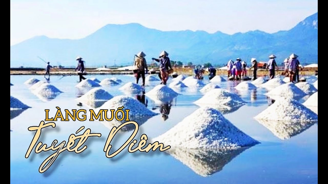 Truyền thống nghề làm muối Tuyết Diêm, Sông Cầu, Phú Yên - Tuyet Diem Salt Village, Phu yen.