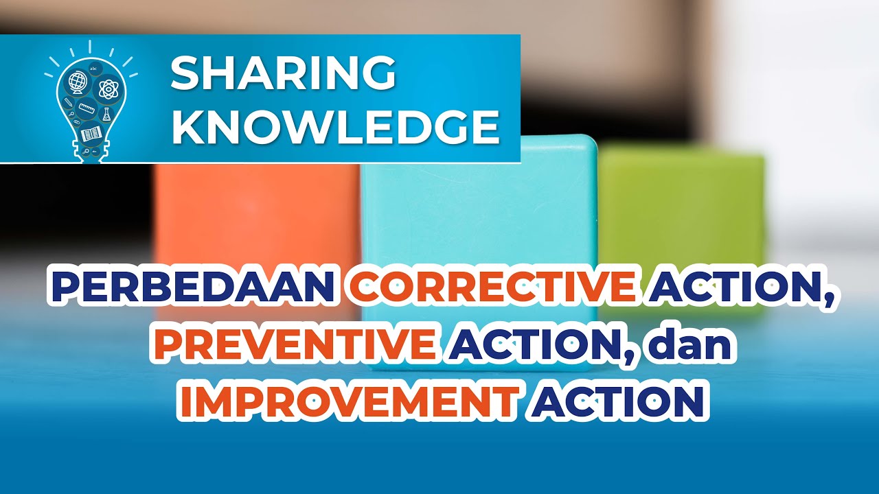 Memahami Corrective - Preventive Action (CAPA), dan Improvement Action