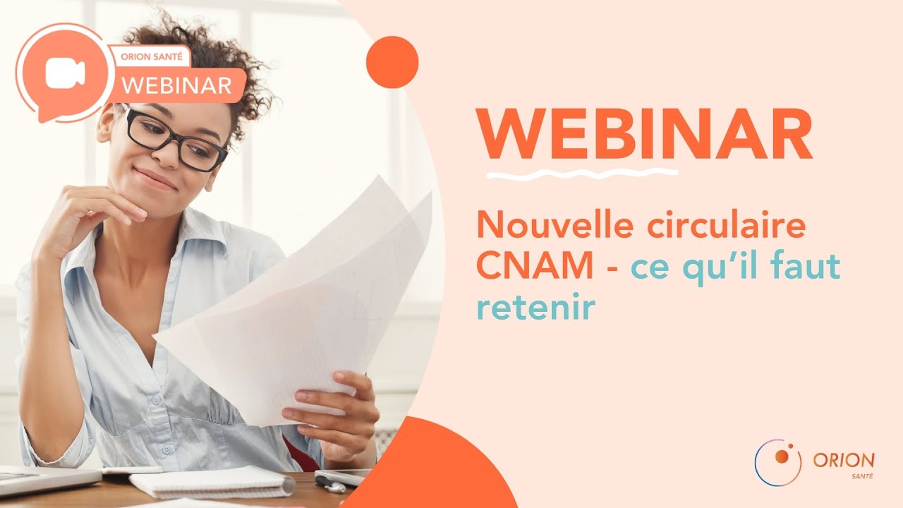 Webinar : Nouvelle circulaire CNAM - ce qu’il faut retenir