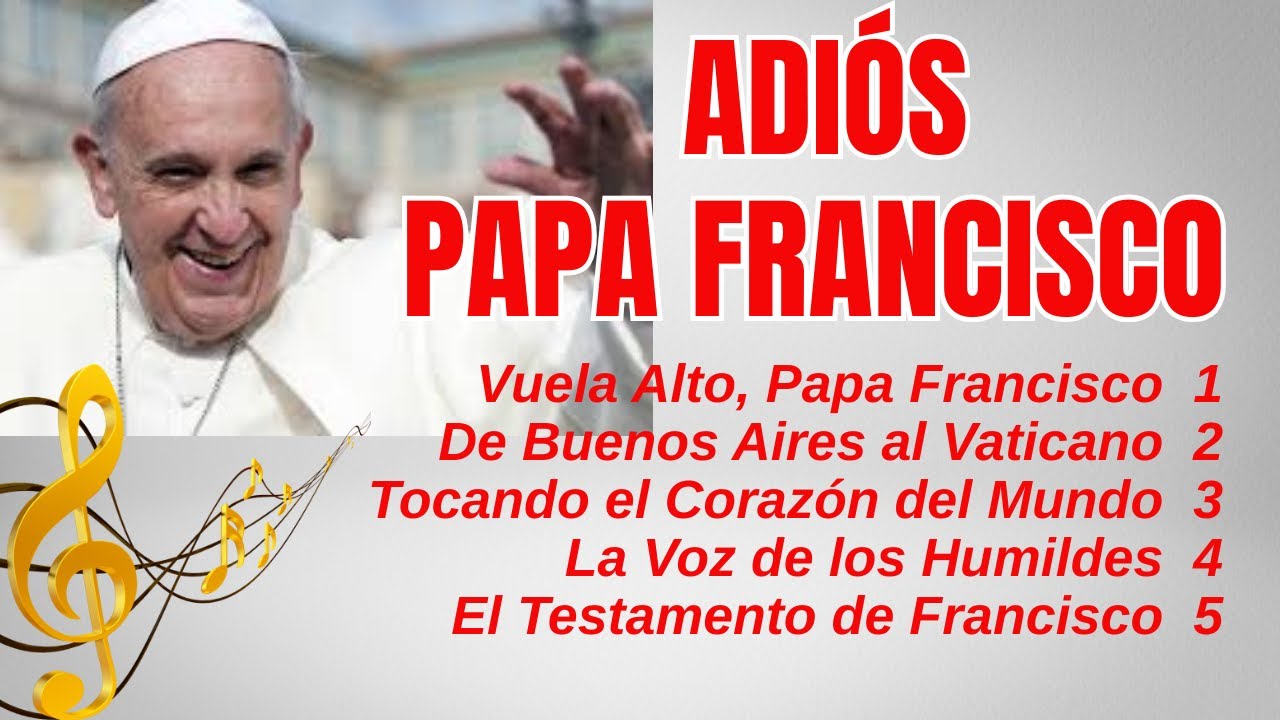 Francisco: El Papa Que Tocó el Corazón del Mundo – 5 Canciones para Recordarlo