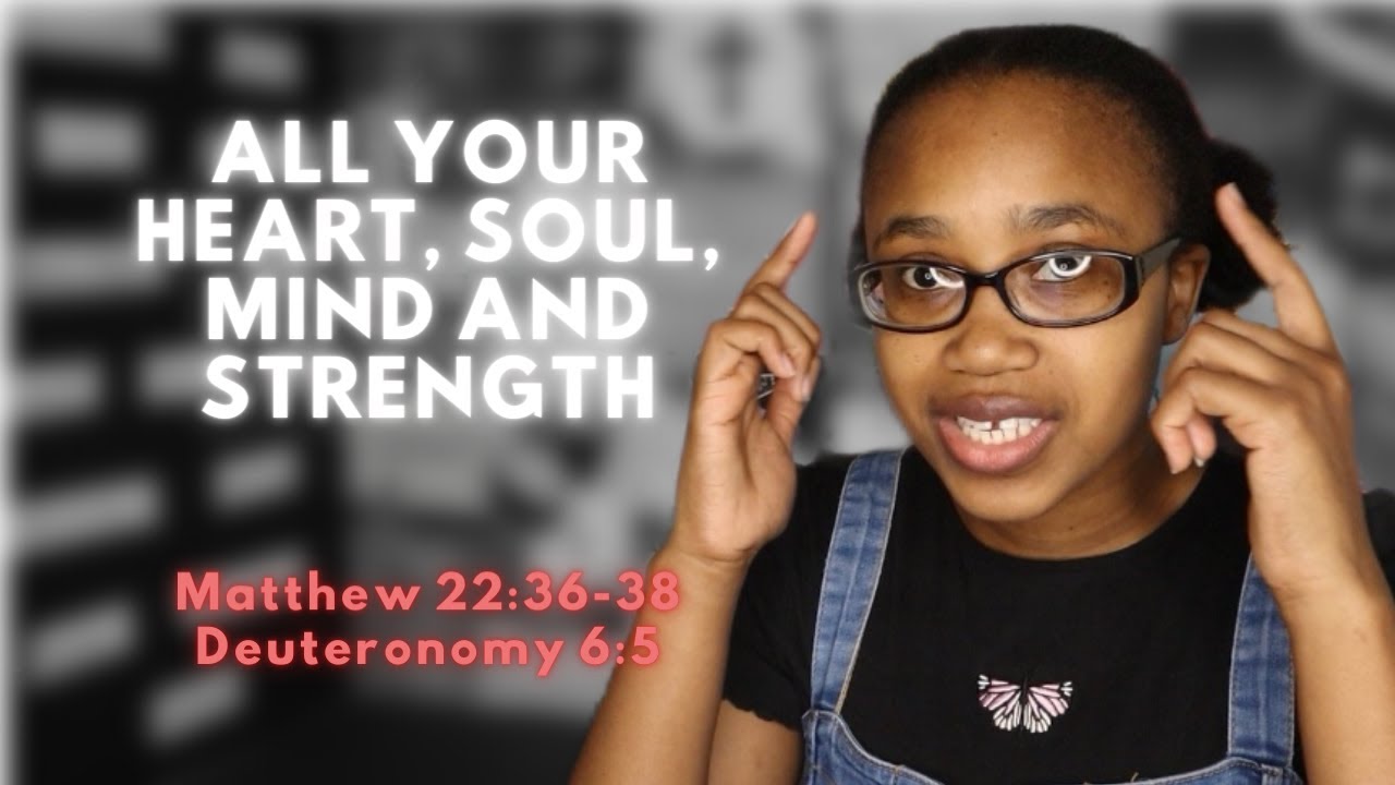 How to: Love God w/ ALL your Heart, Soul, Mind and Strength (Part 2)