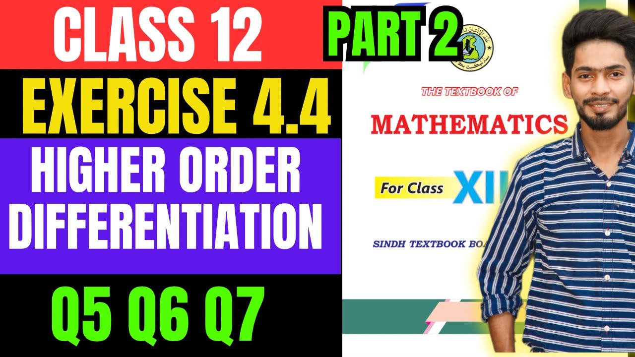 Class 12 Exercise 4.4 Q5 Q6 Q7 unit 4 Higher Order Differentiation new mathematic bookSindh part 2
