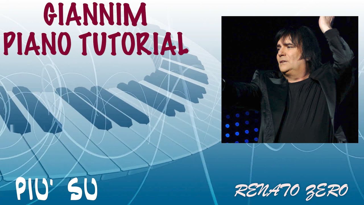 PIU' SU (Renato Zero) - Tutorial completo per pianoforte by GianniM