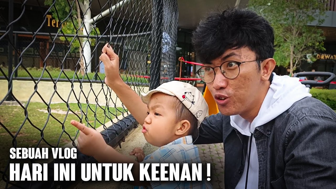 #vlog SEBUAH VLOG - Hari Ini Untuk Keenan !