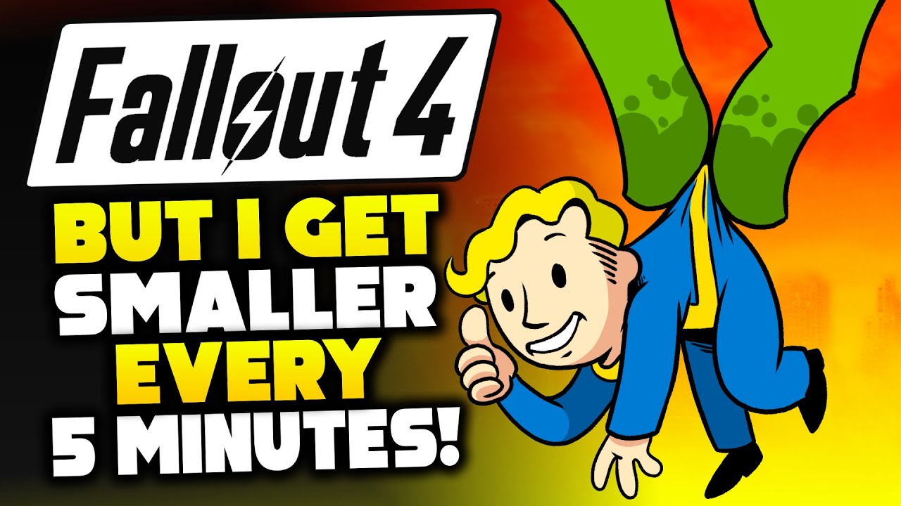 FALLOUT 4 BUT I GET smaller EVERY 5 MINUTES