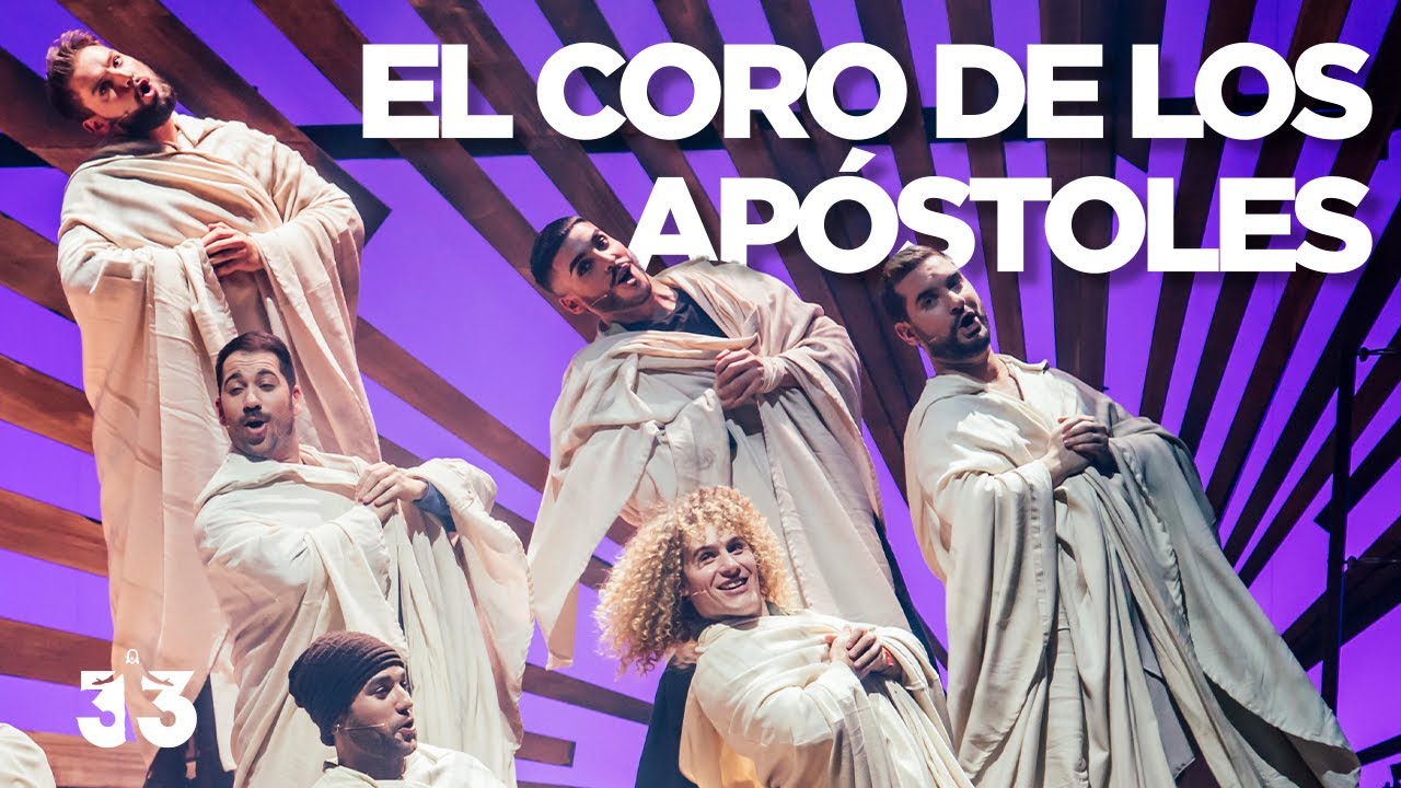 33 EL MUSICAL - EL CORO DE LOS APOSTOLES