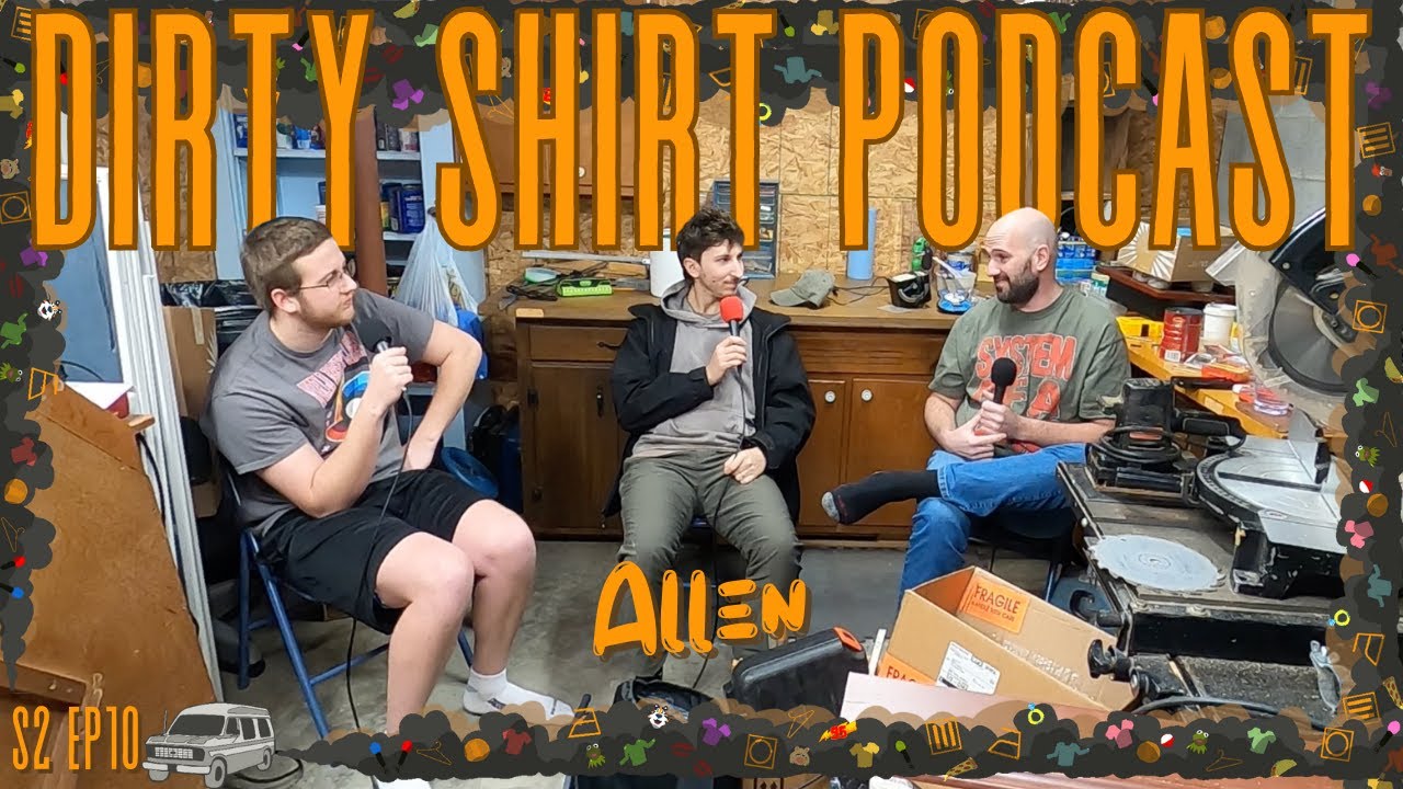 S2Ep10 So Anyways, I Started Blasting - Dirty Shirt Podcast (Feat. Allen)