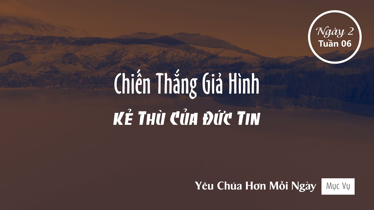 037 | Chiến Thắng Giả Hình - Kẻ Thù Của Đức Tin | Yêu Chúa Hơn Mỗi Ngày