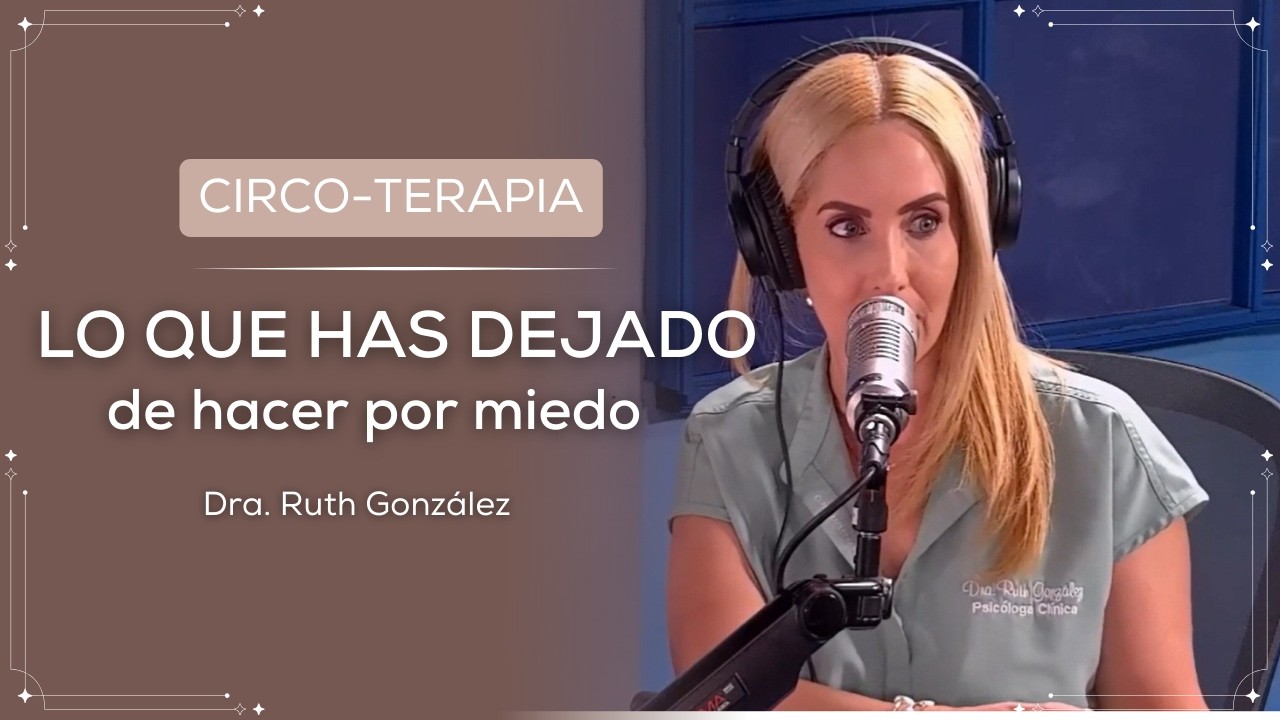 El MIEDO que está decidiendo por ti | Dra. Ruth González | El Circo de La Mega