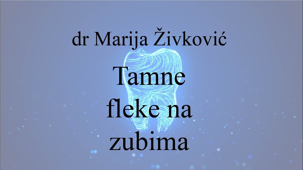 Tamne fleke na zubima - dr Marija Živković