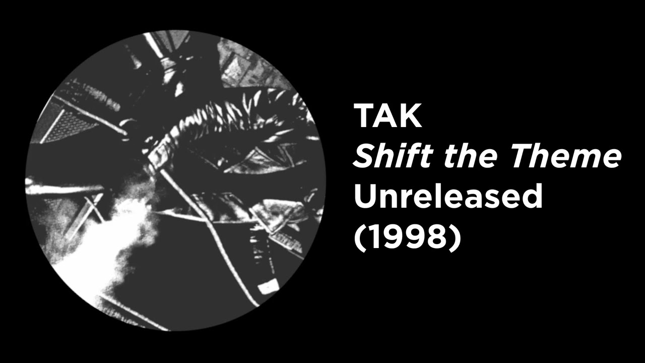 TAK - Shift the Theme (Unreleased)