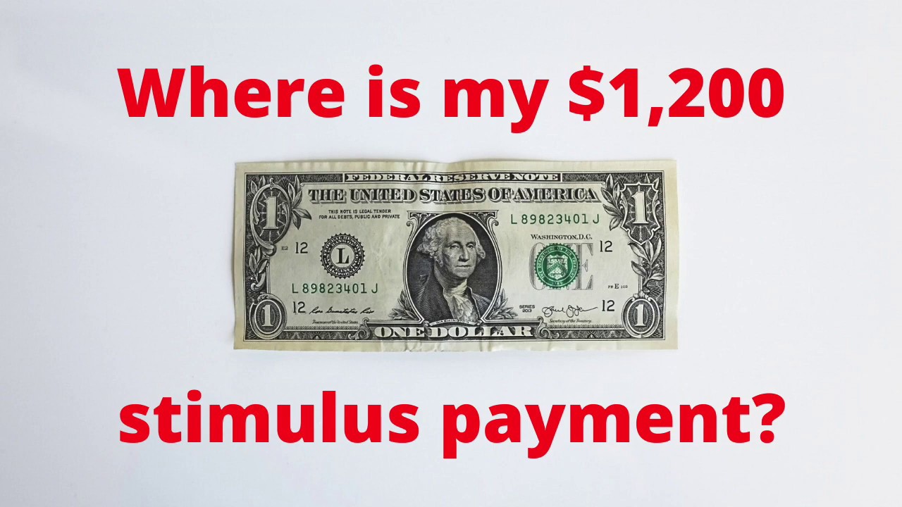 Where is my $1,200 stimulus check (Economic Impact Payments)?